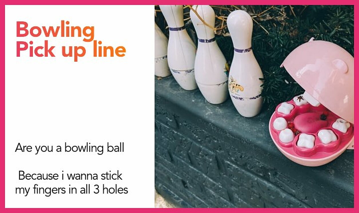bowling pickup line