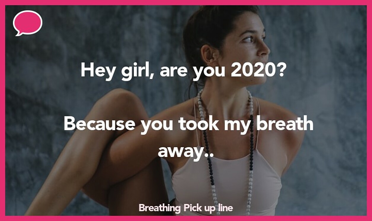 breathing pickup line