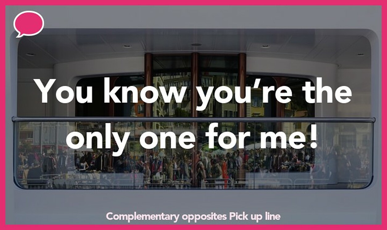 complementary opposites pickup line