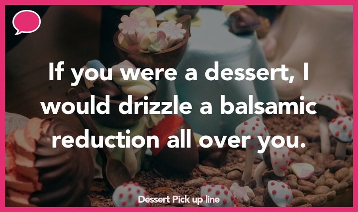 dessert pickup line