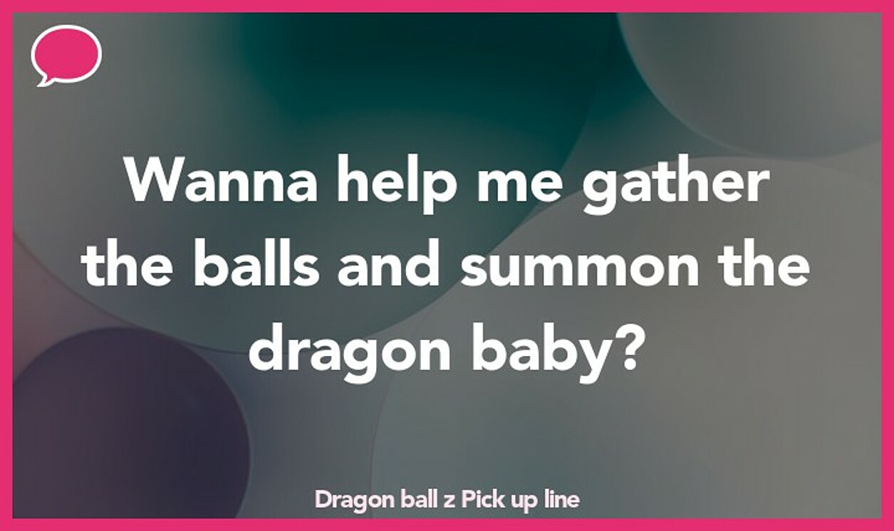 dragon ball z pickup line