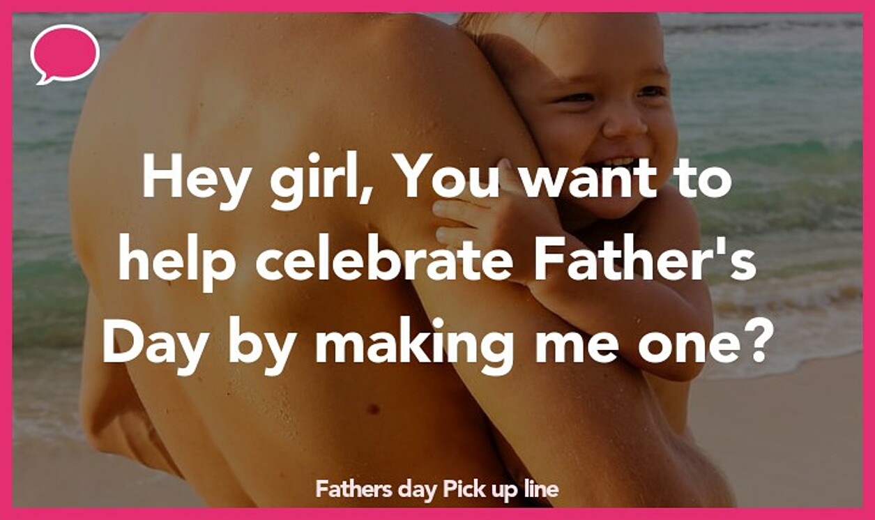 fathers day pickup line