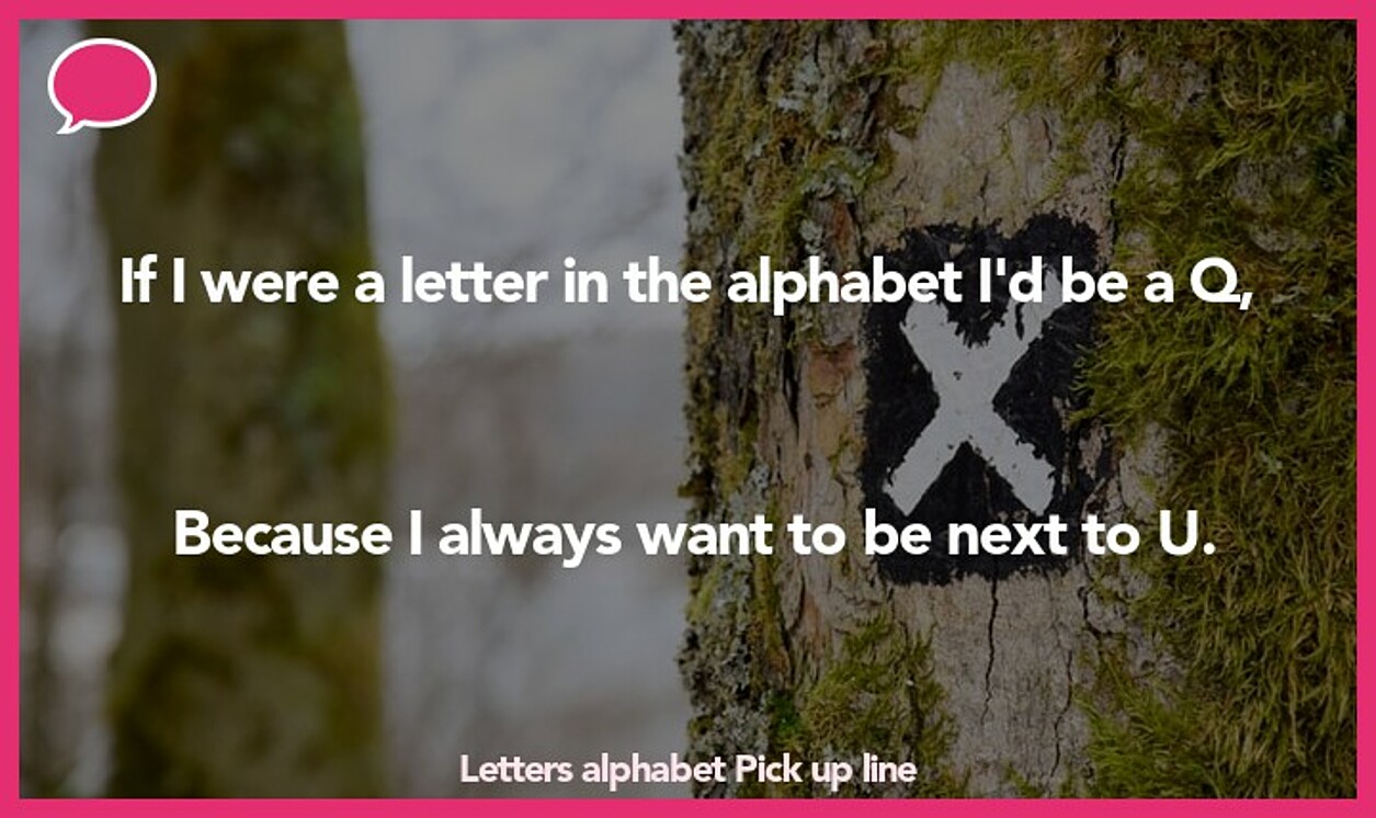 letters alphabet pickup line