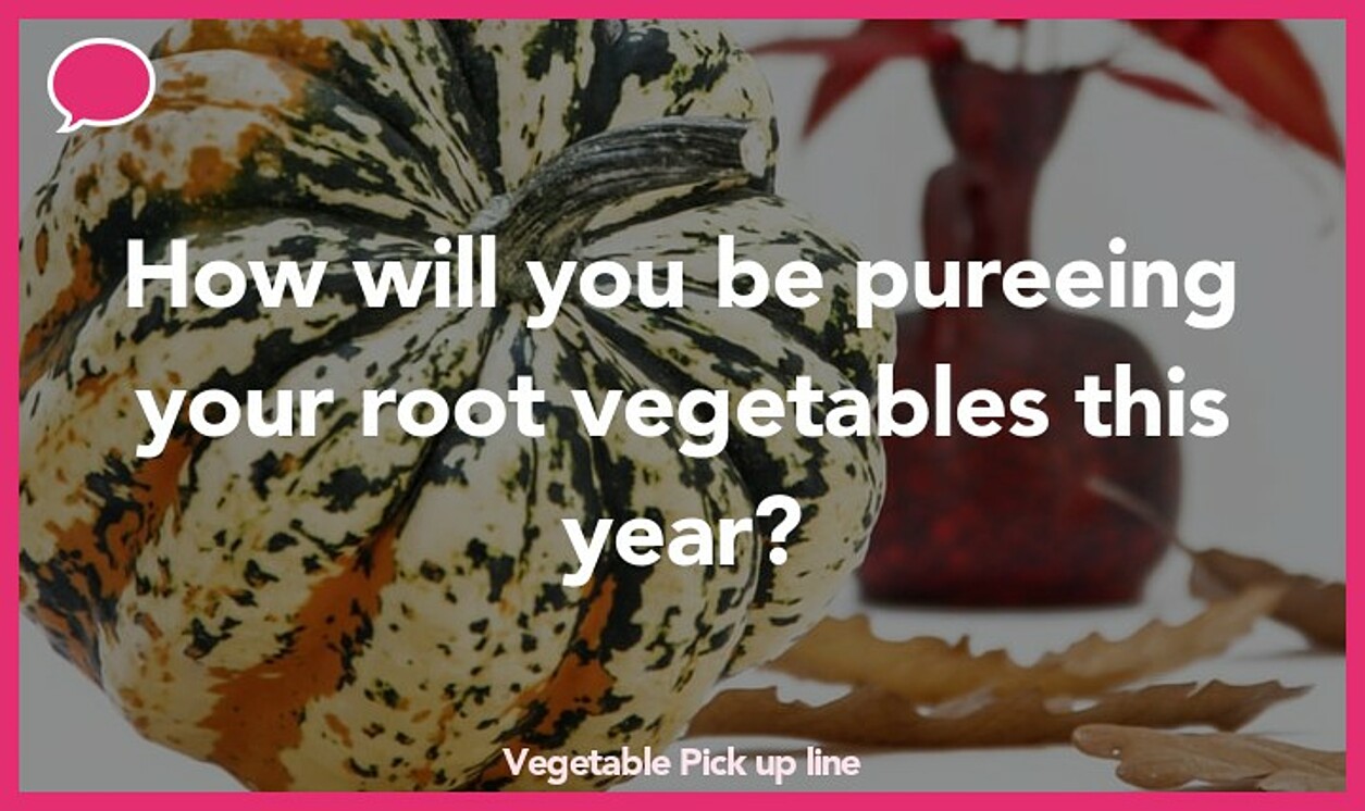vegetable pickup line