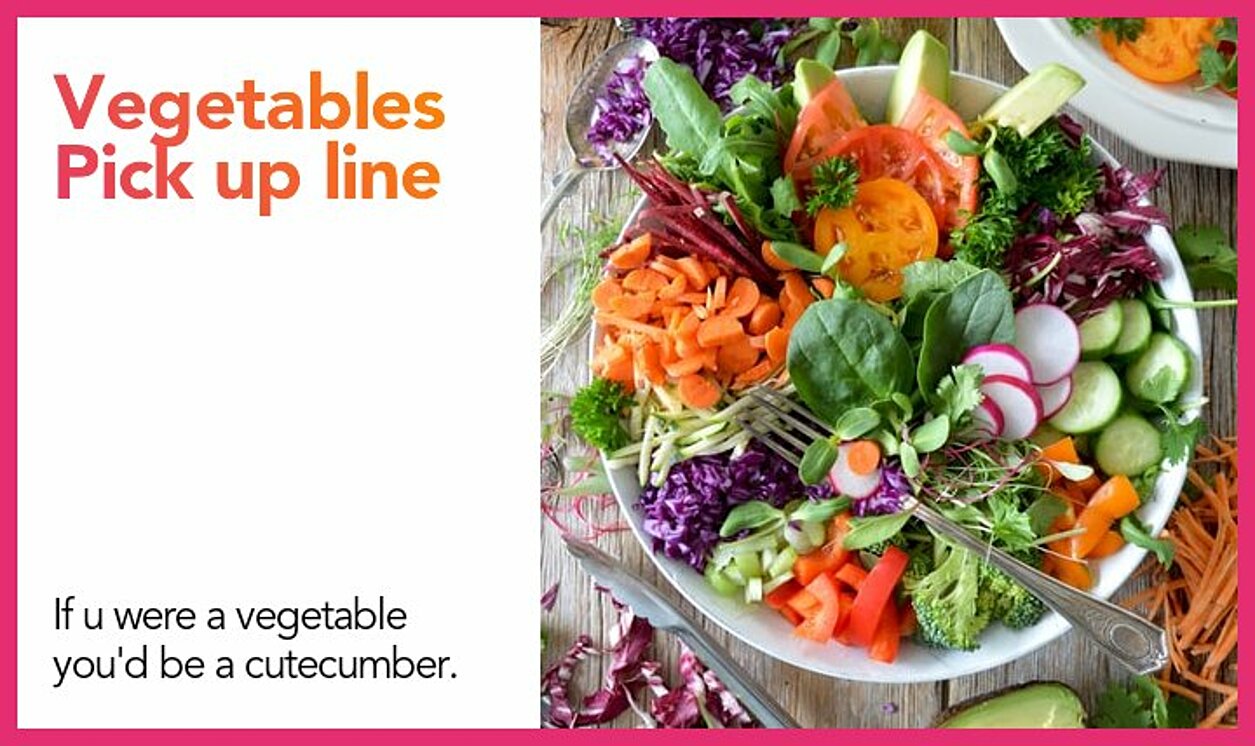 vegetables pickup line