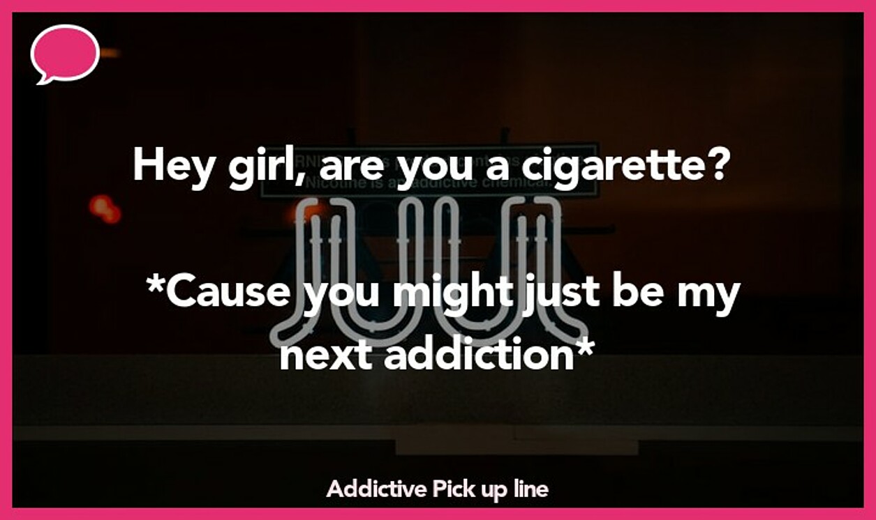 addictive pickup line