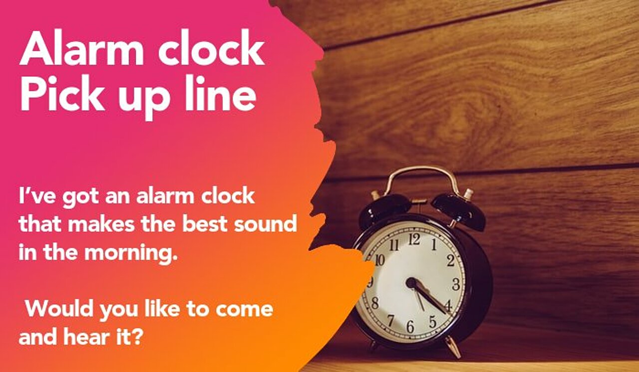 alarm clock pickup line