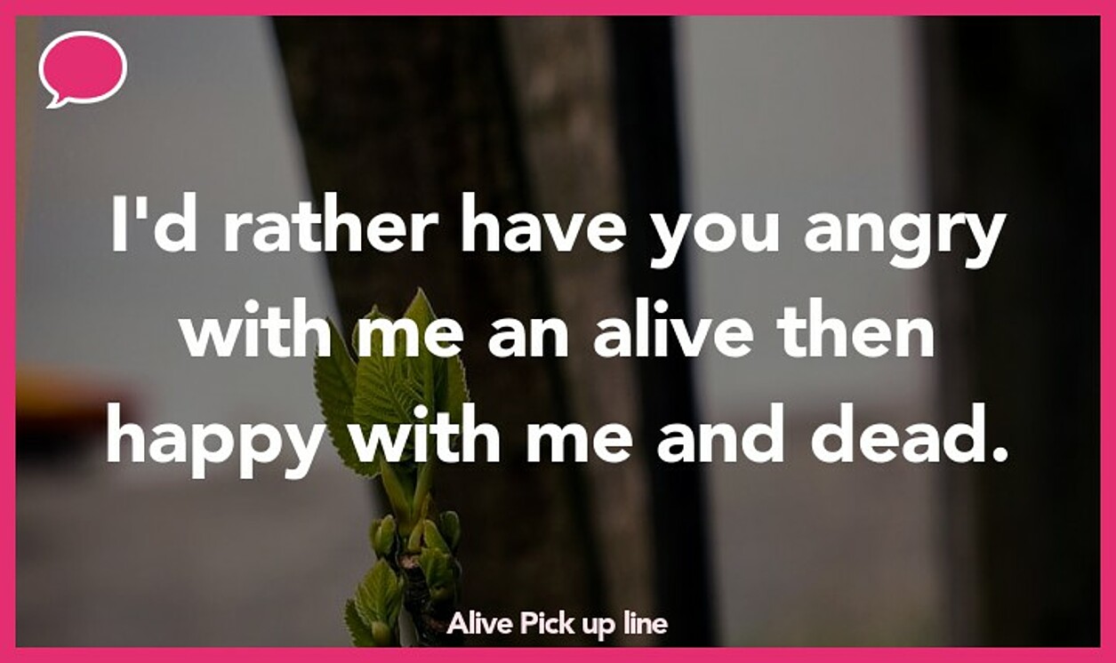 alive pickup line