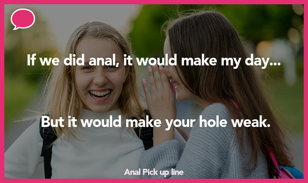 anal pickup line