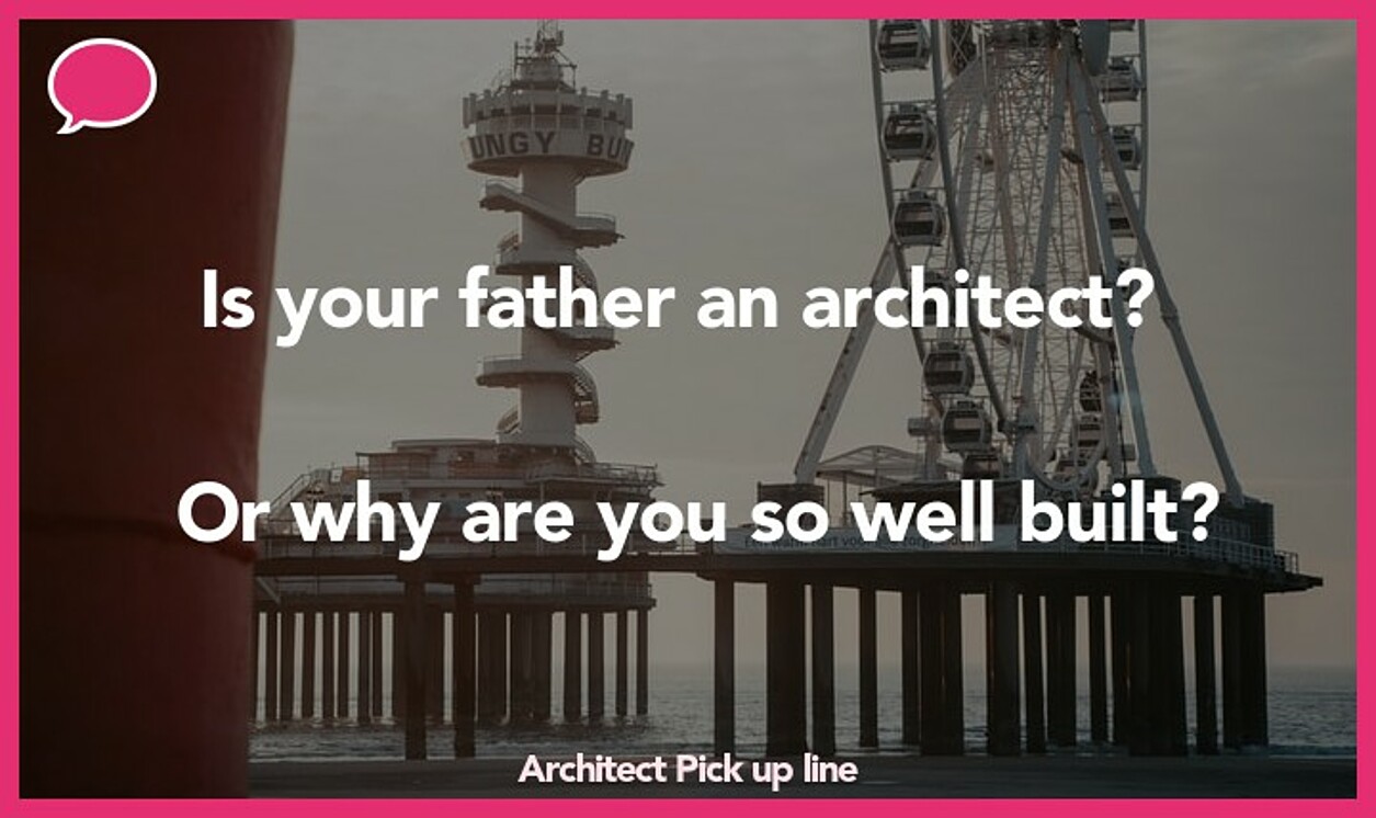 architect pickup line