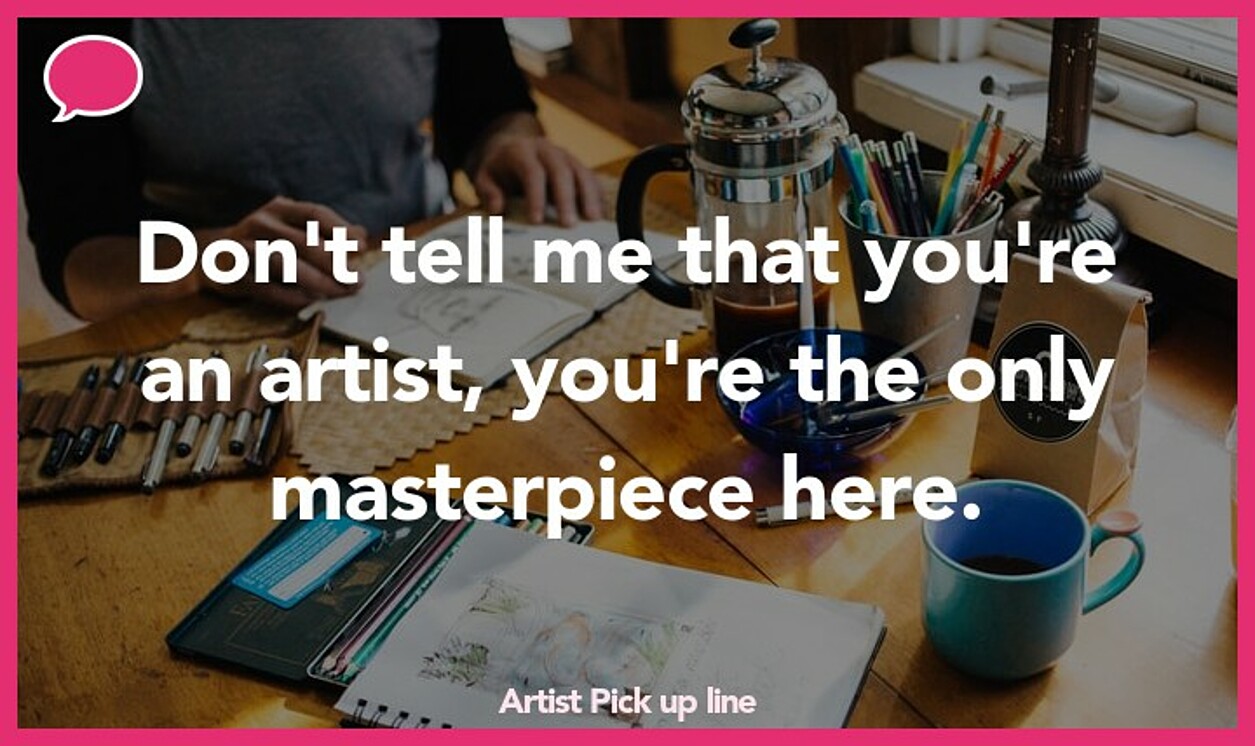 artist pickup line