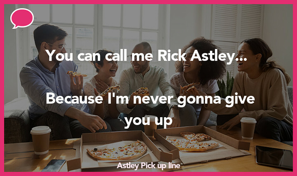 astley pickup line