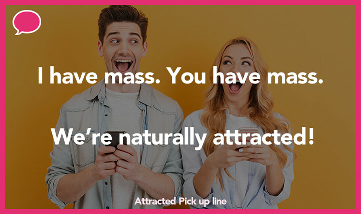 attracted pickup line