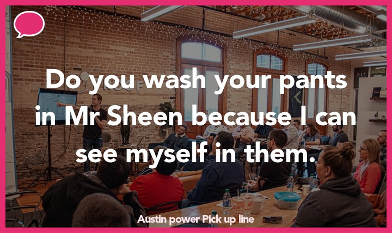 austin power pickup line