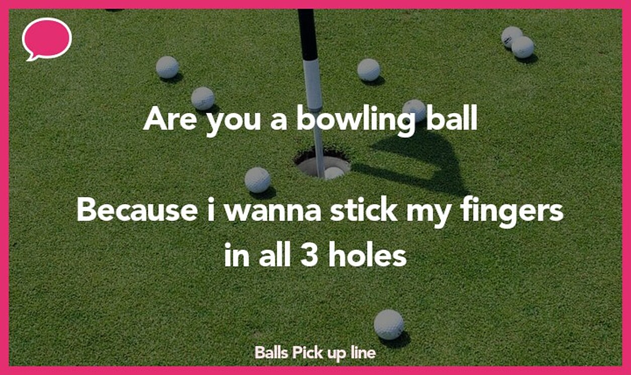 balls pickup line