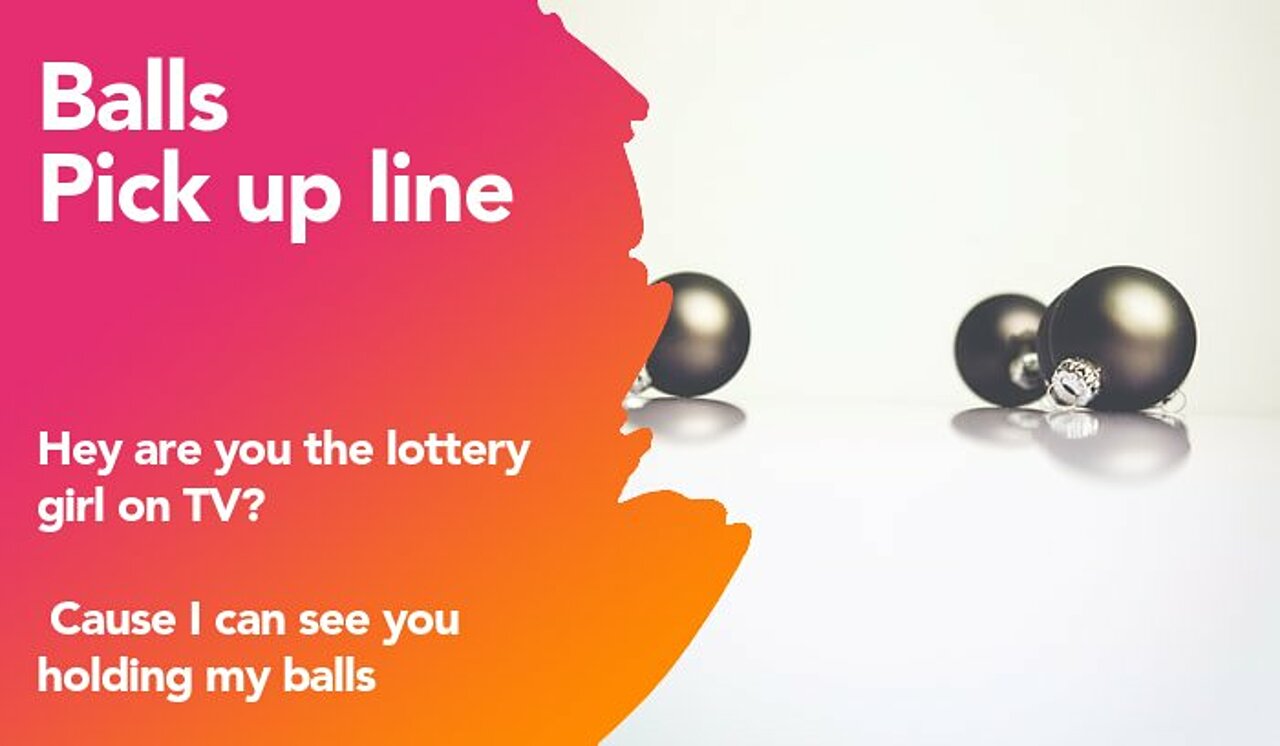 balls pickup line