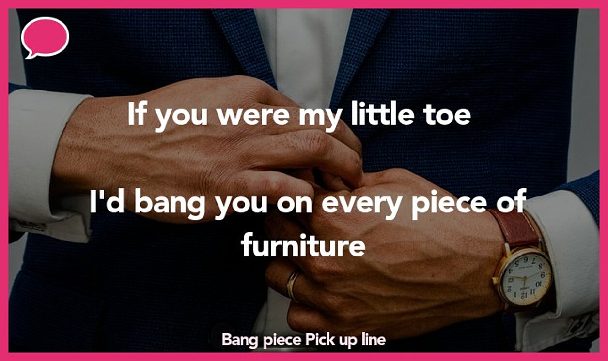 bang piece pickup line