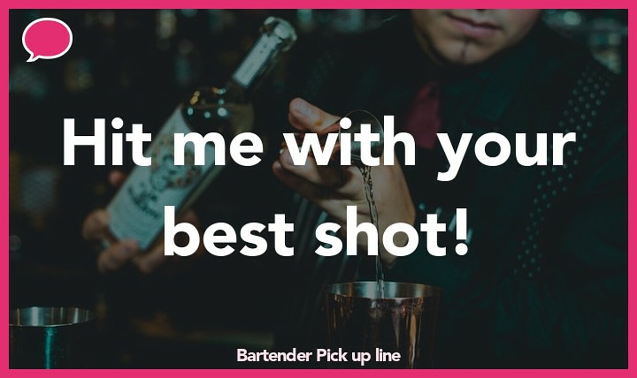 bartender pickup line