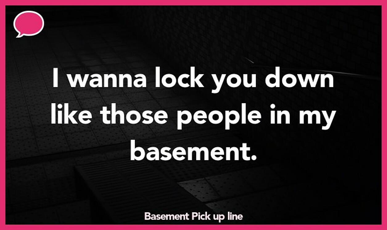 basement pickup line