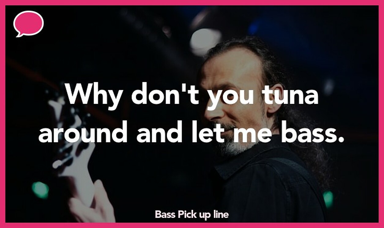 bass pickup line