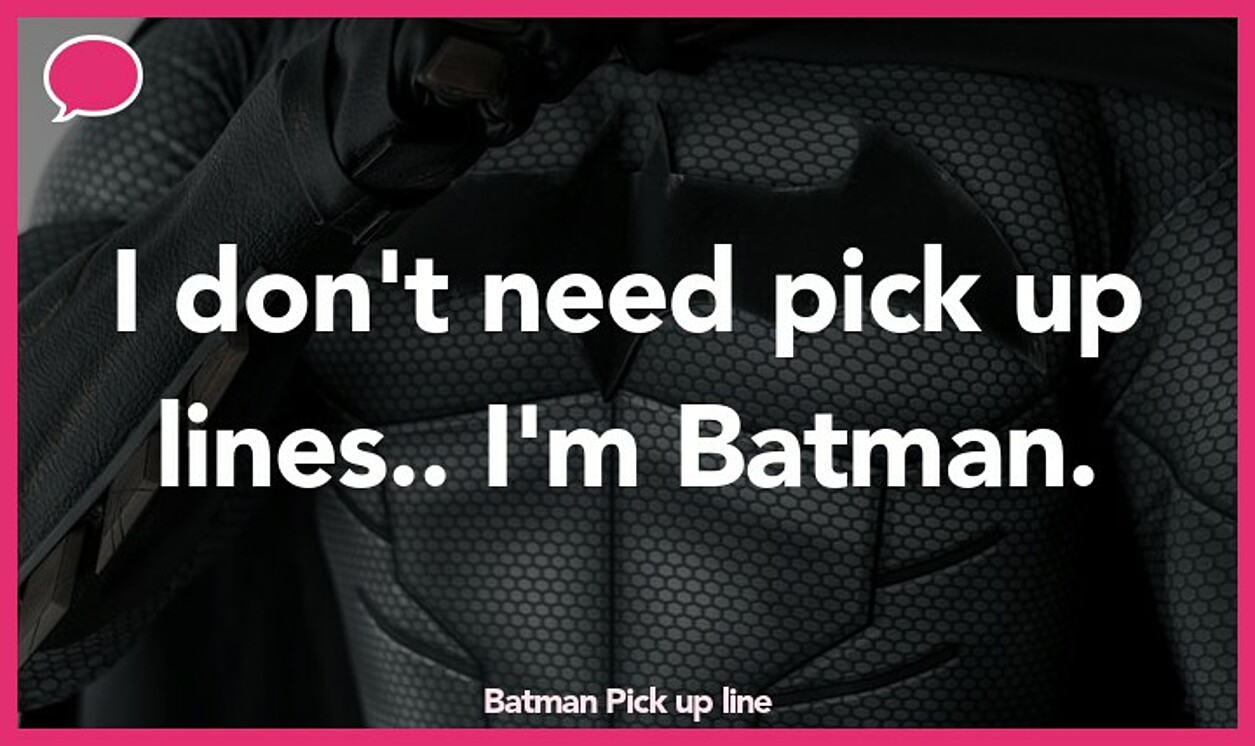 batman pickup line