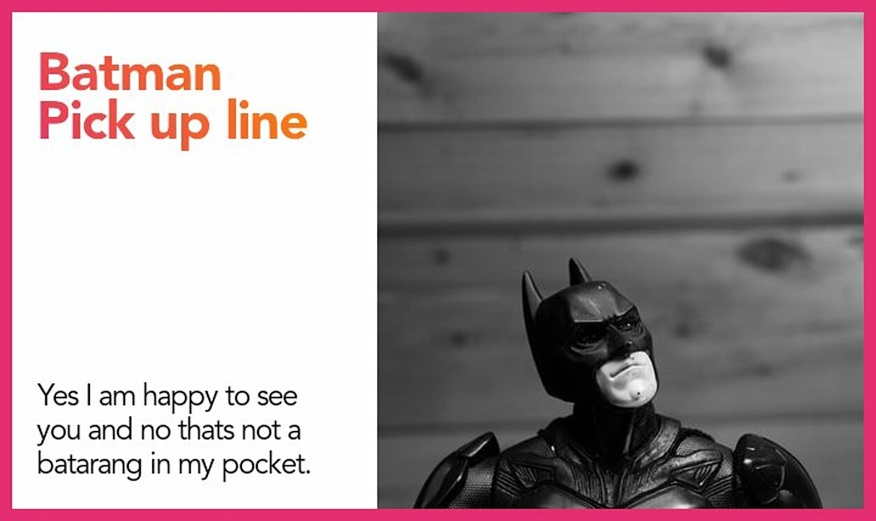 batman pickup line