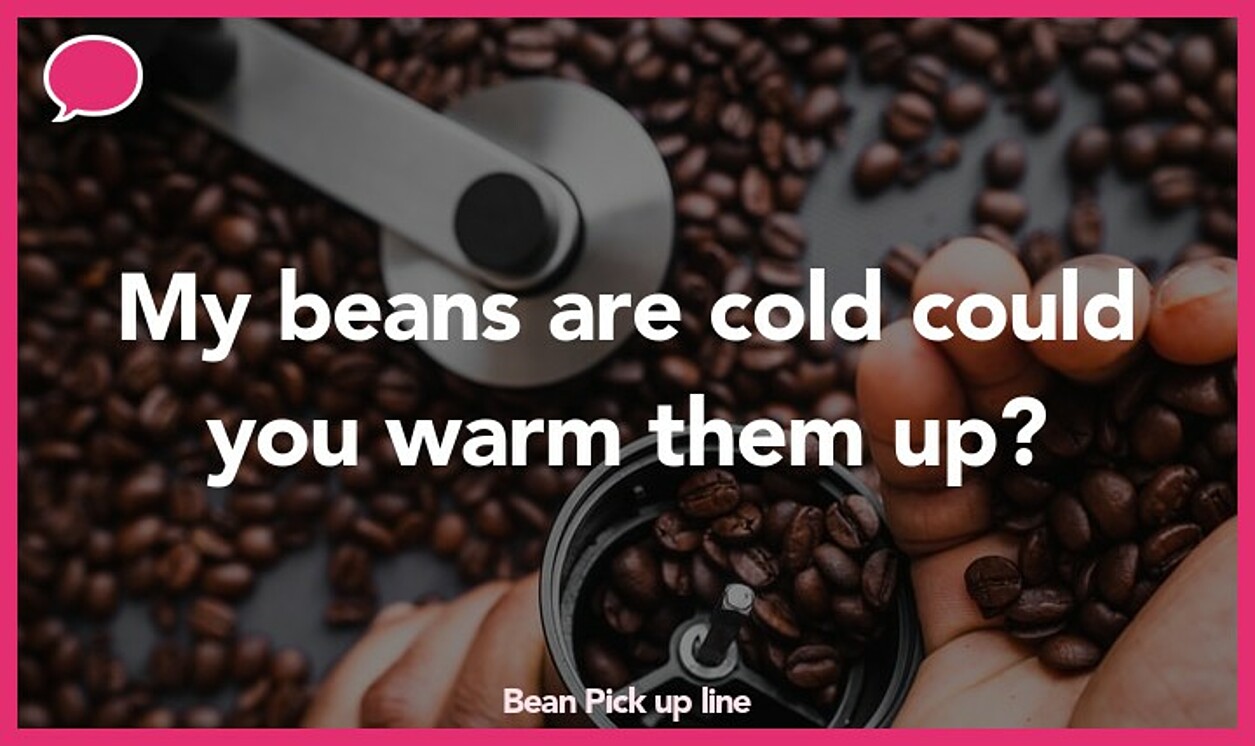 bean pickup line
