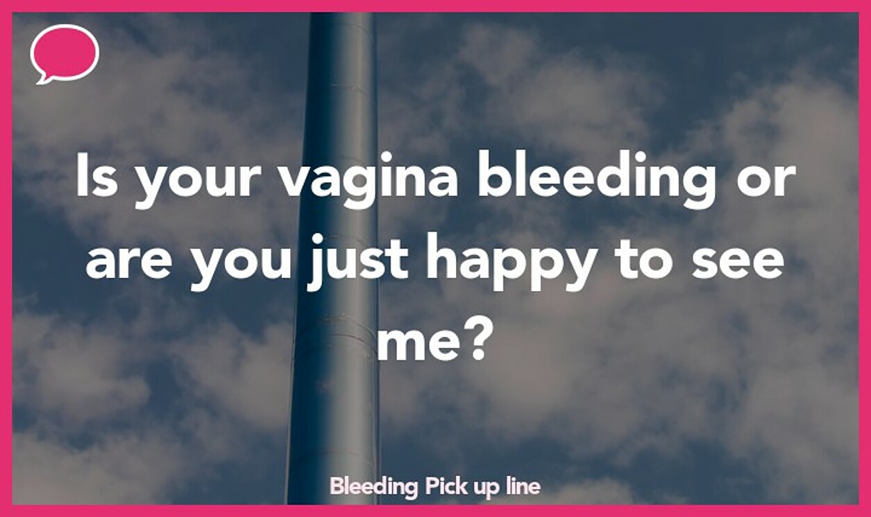 bleeding pickup line