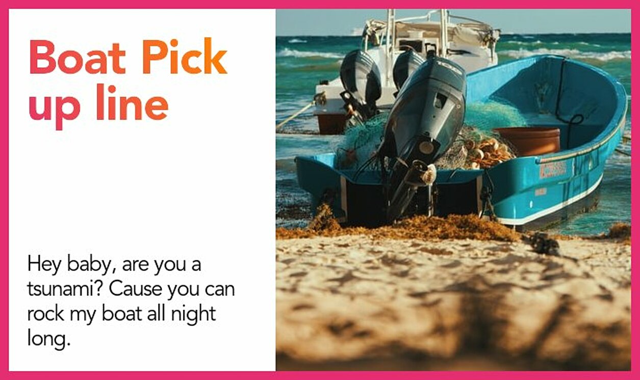 Pick up lines for sailors, boaters and cruise passengers.