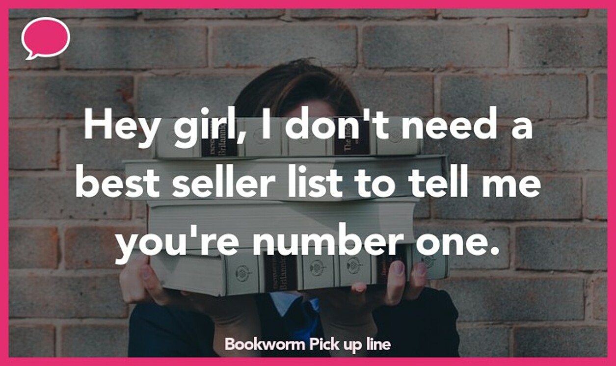 bookworm pickup line