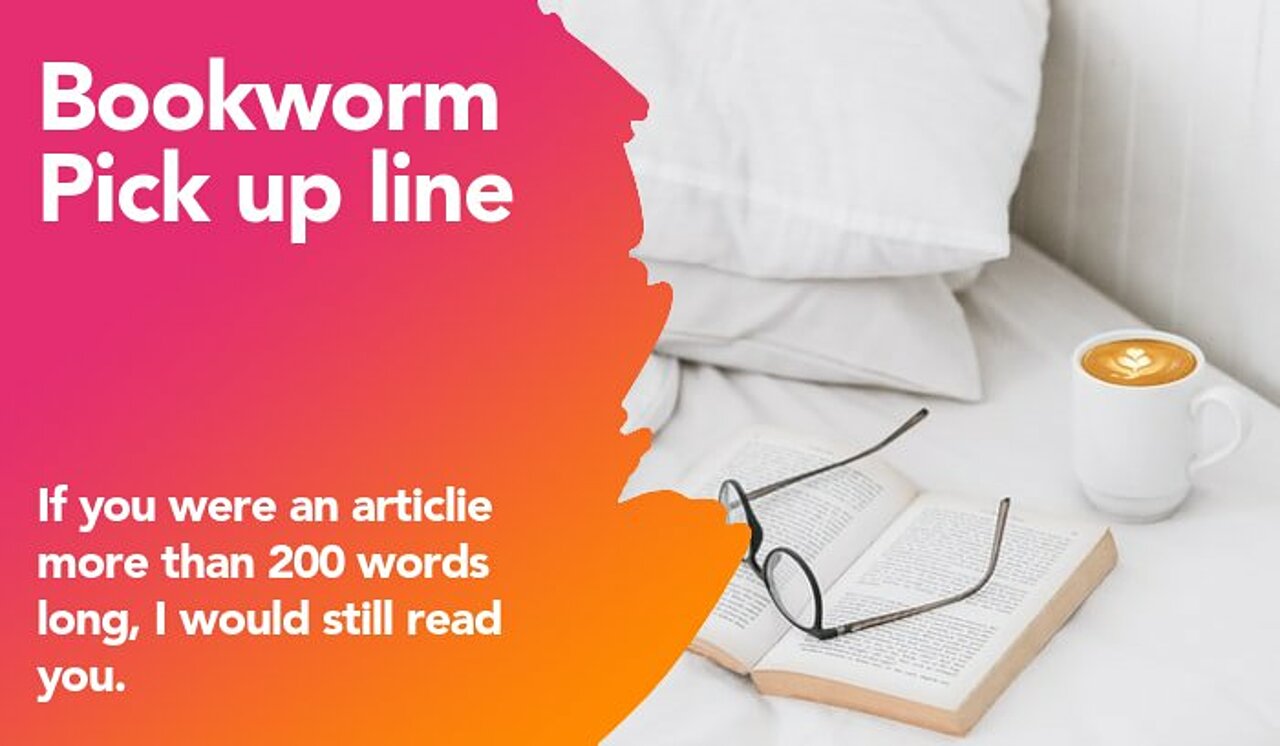 bookworm pickup line