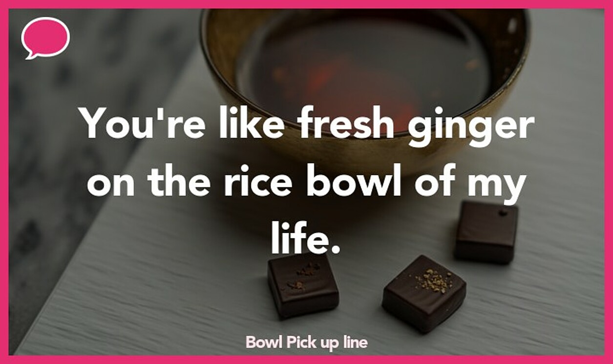 bowl pickup line