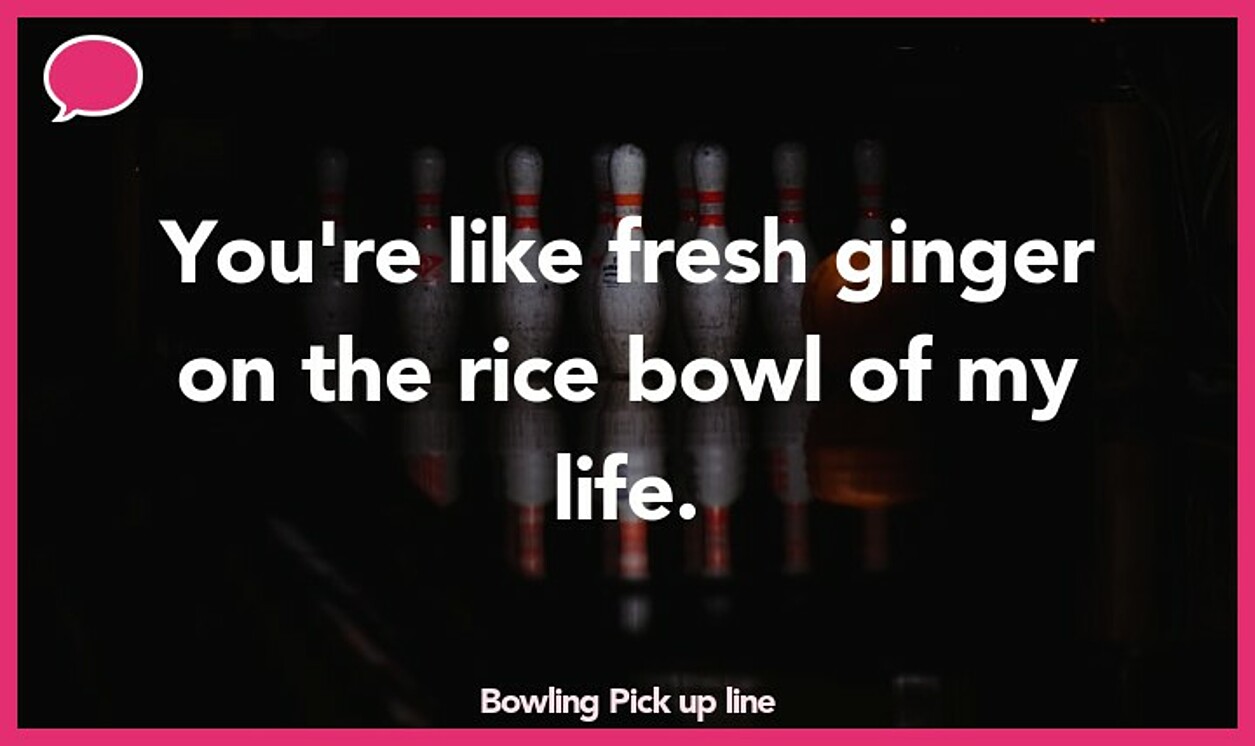 bowling pickup line