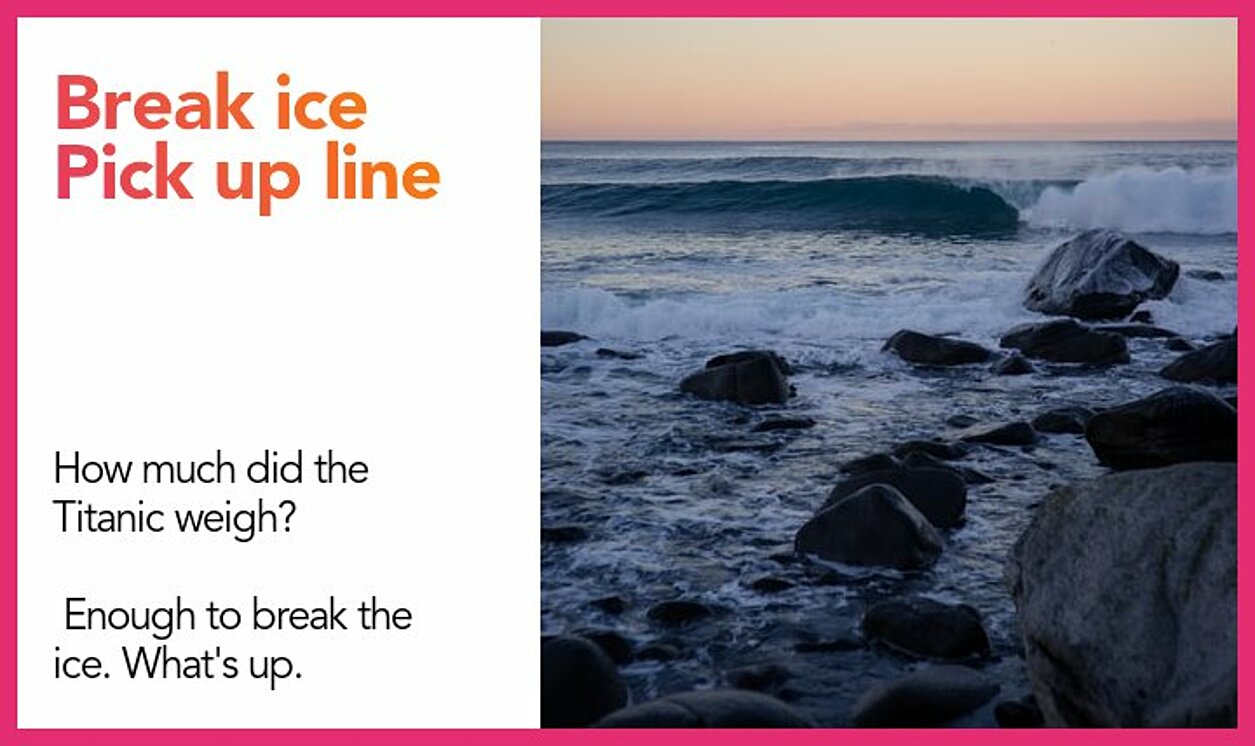 break ice pickup line
