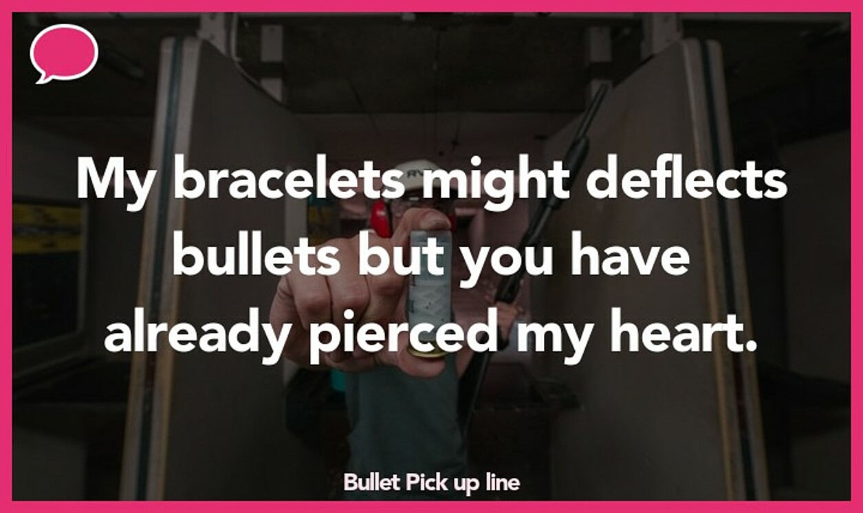 bullet pickup line