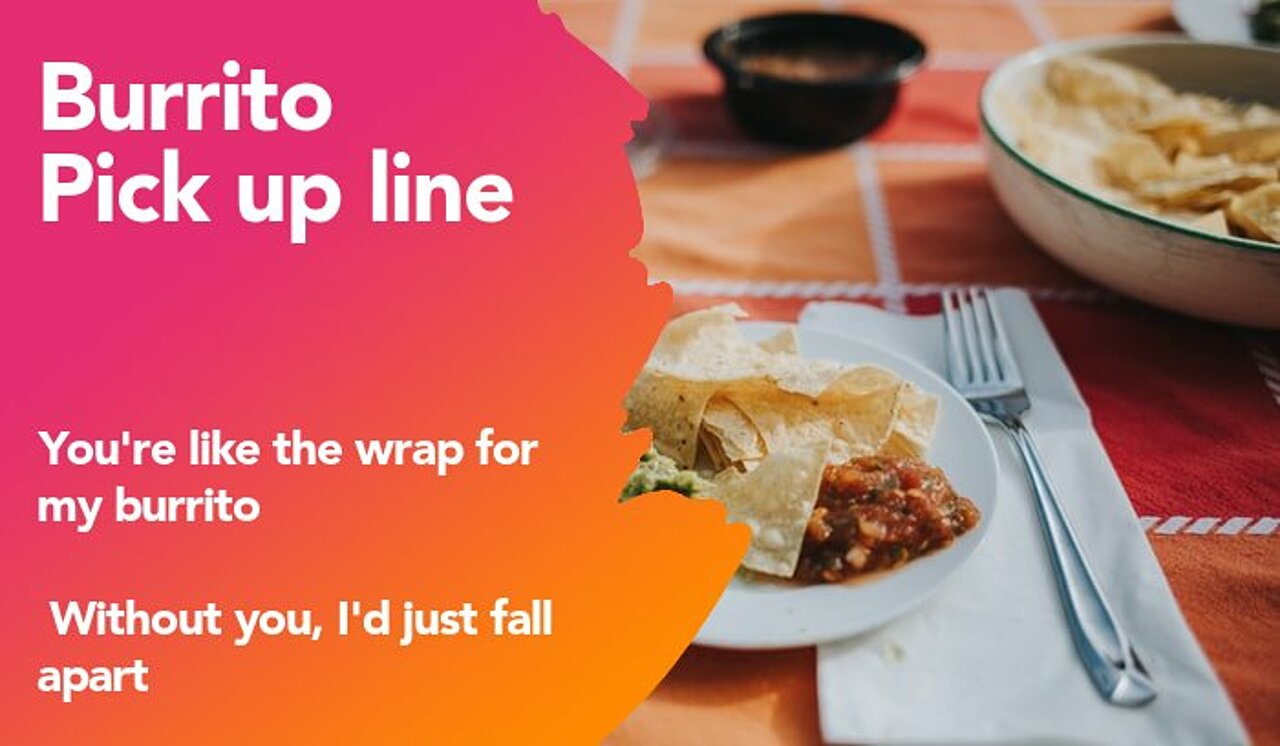 burrito pickup line