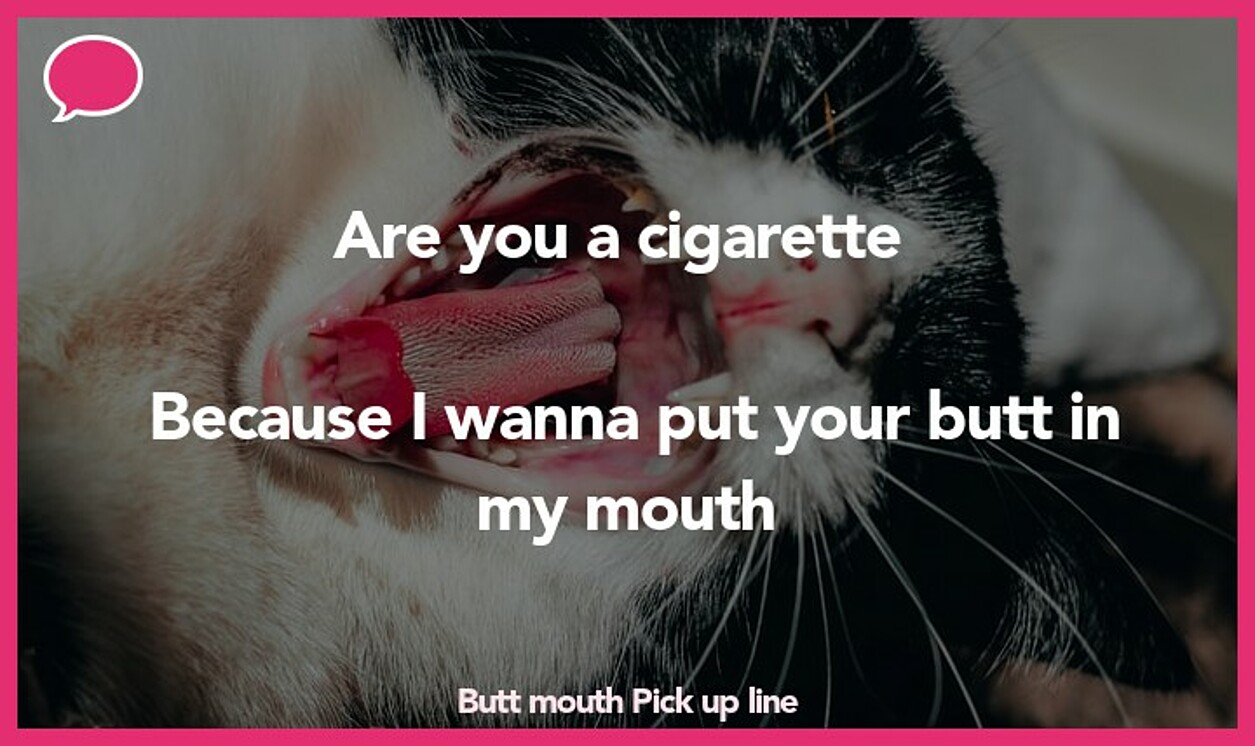 butt mouth pickup line