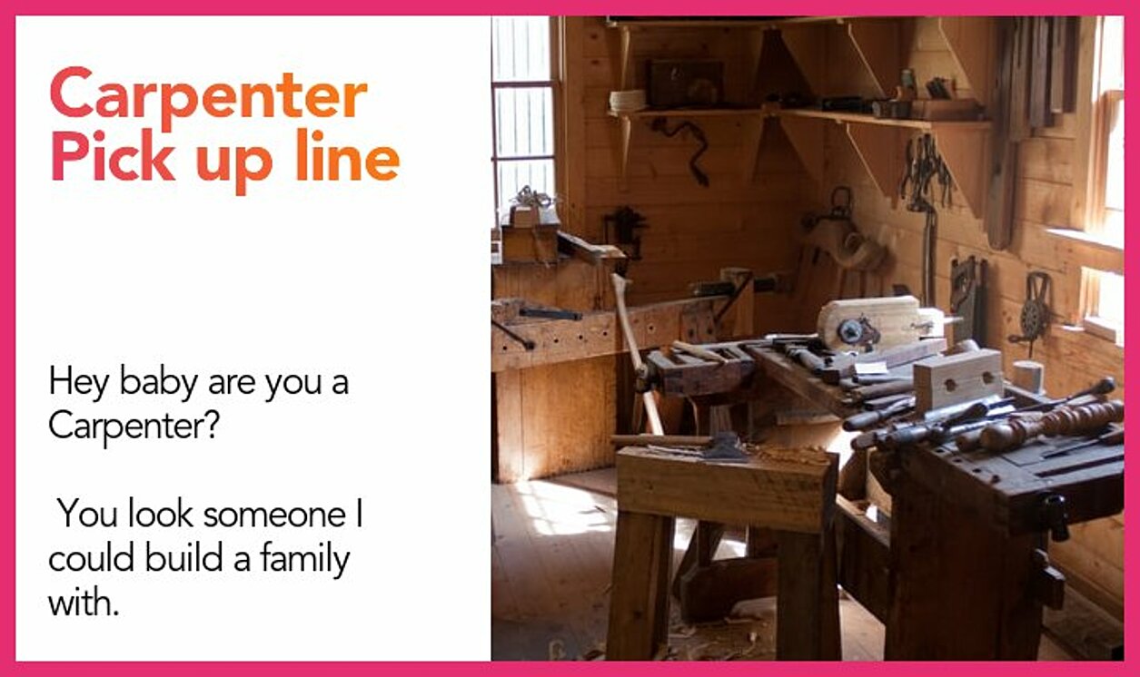 carpenter pickup line