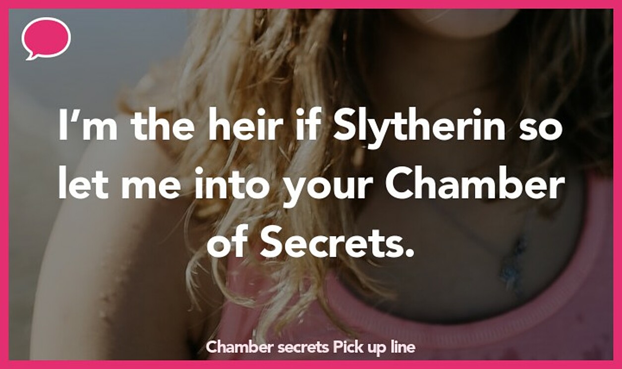 chamber secrets pickup line