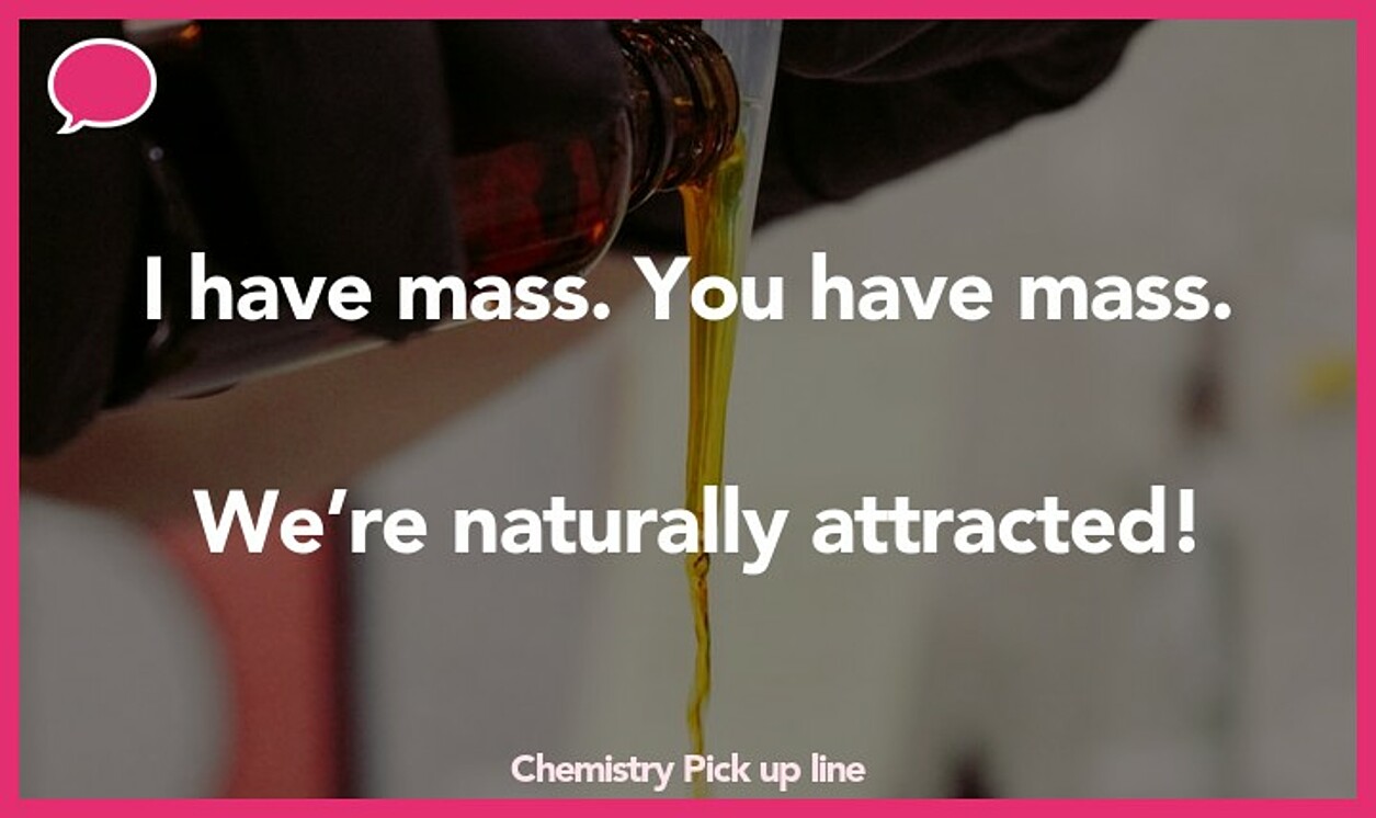 chemistry pickup line