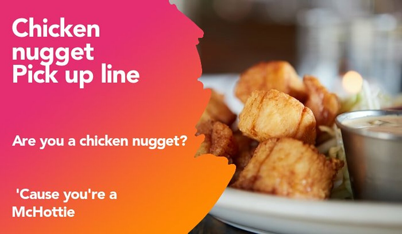 chicken nugget pickup line