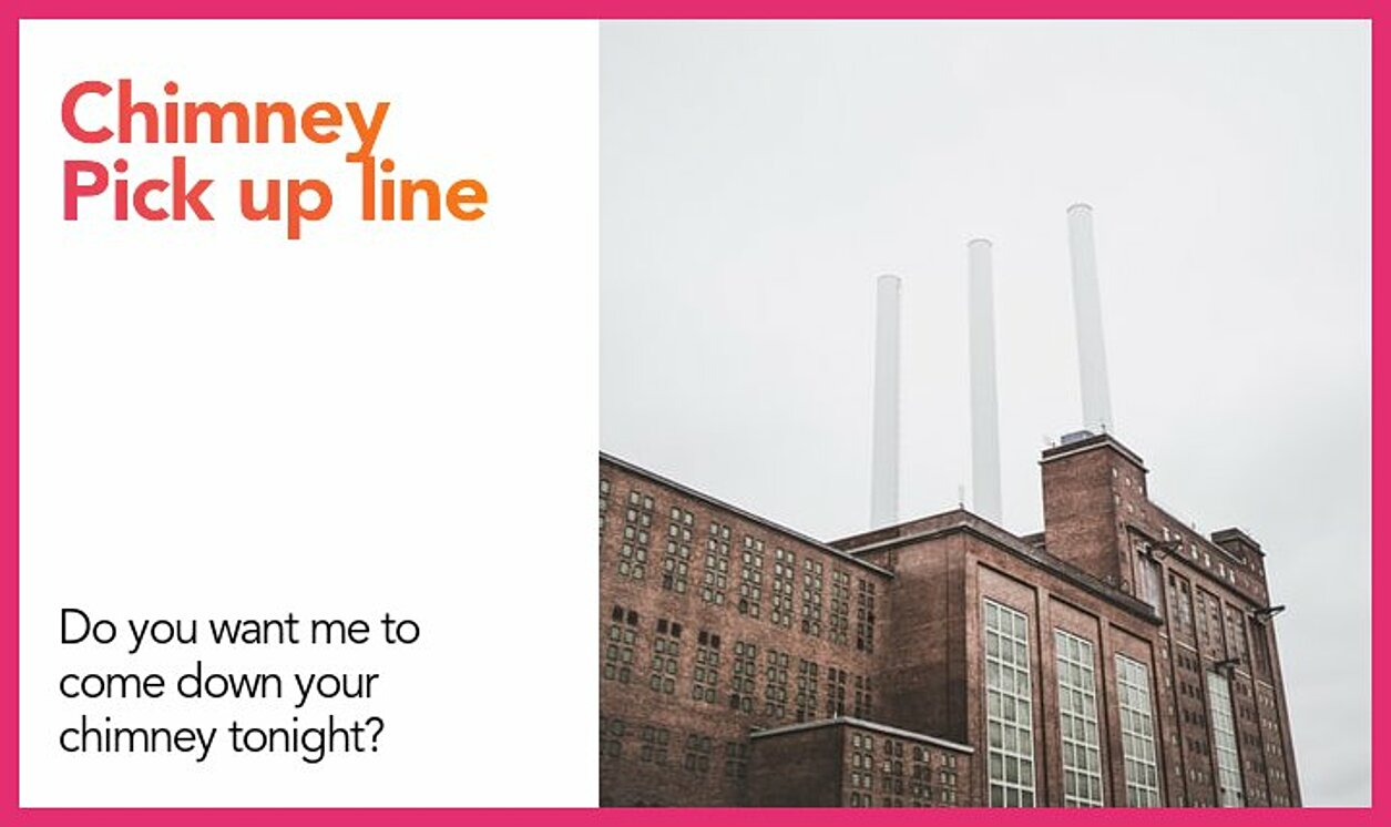 chimney pickup line