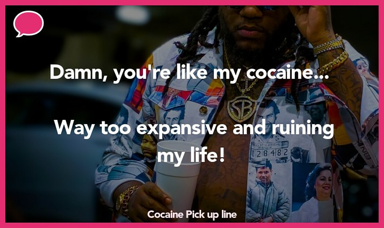 cocaine pickup line