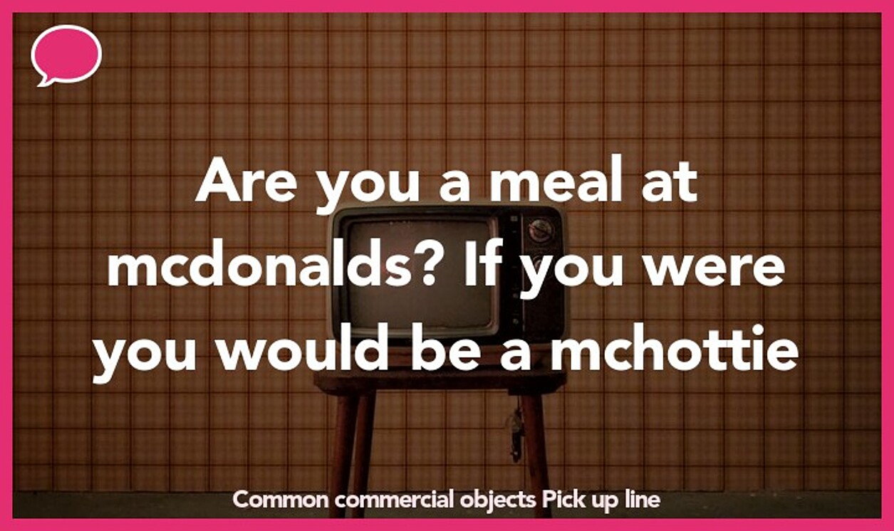 common commercial objects pickup line