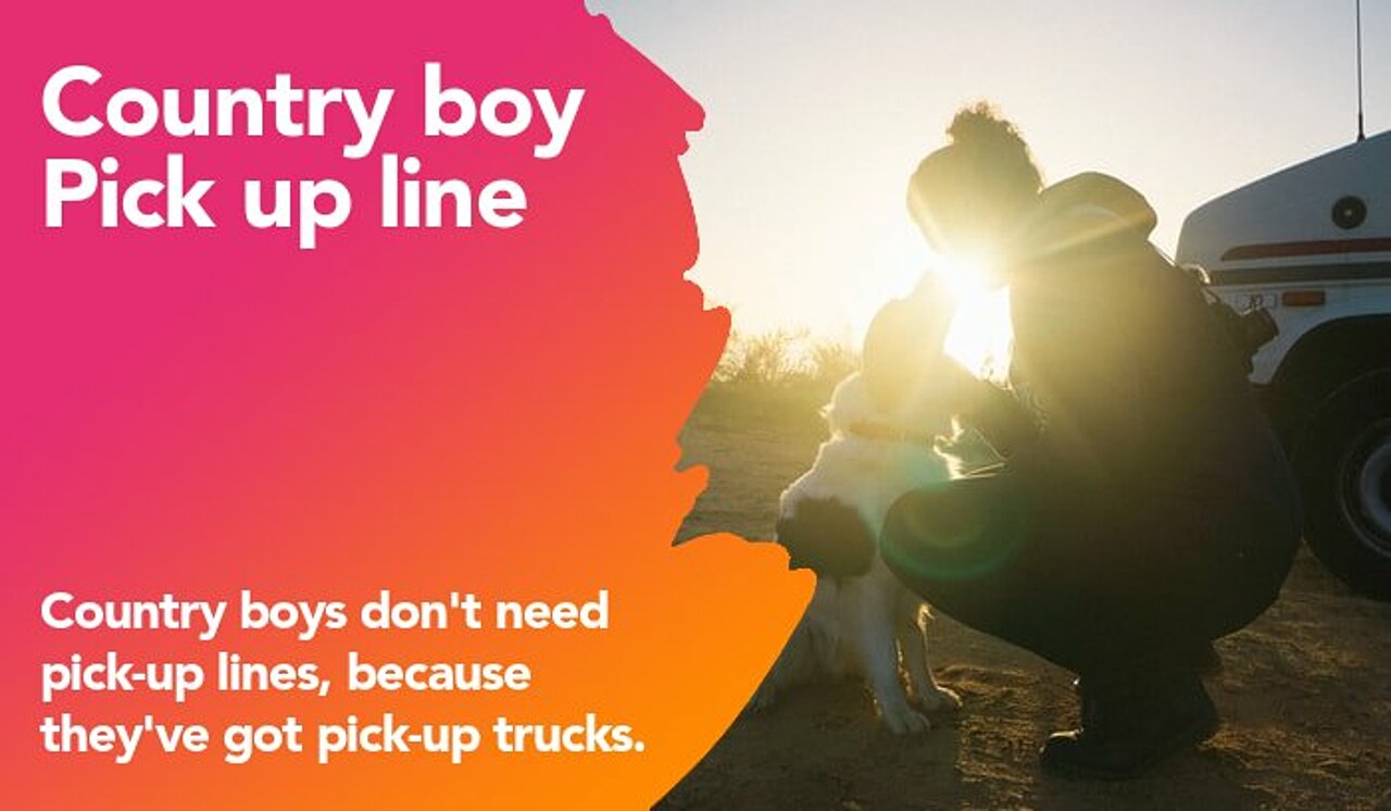 country boy pickup line