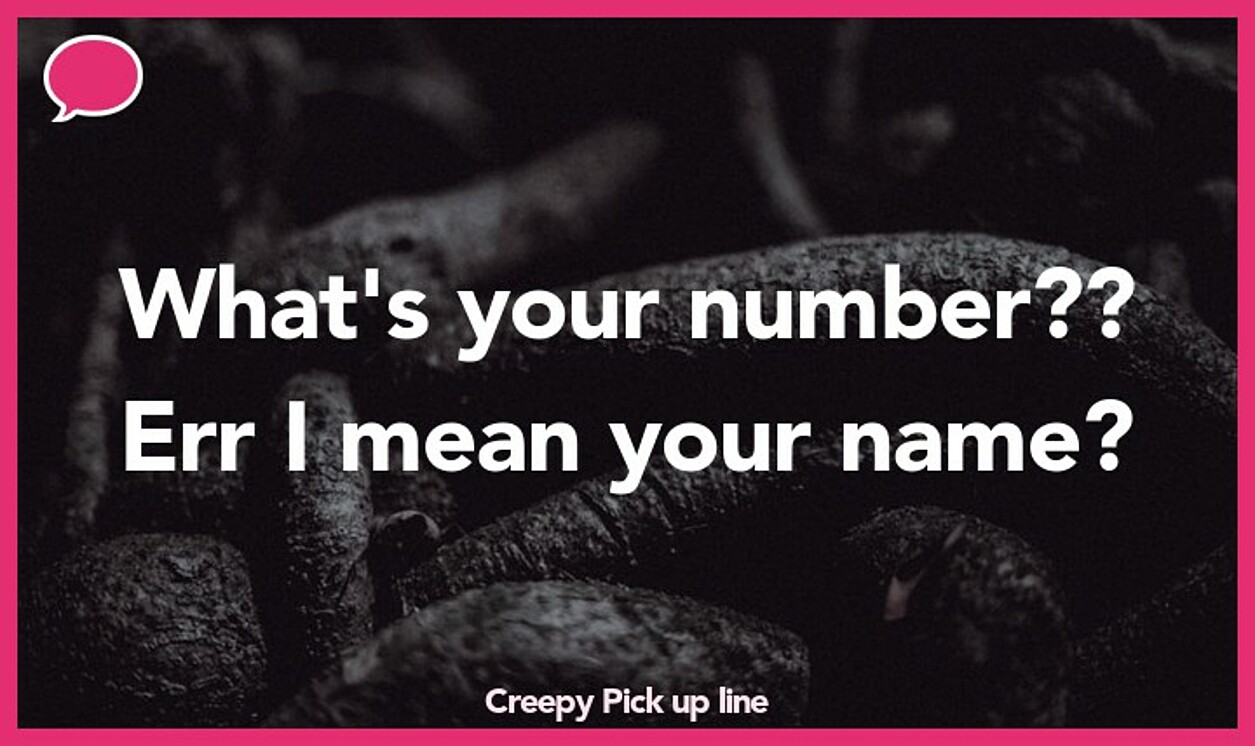 creepy pickup line