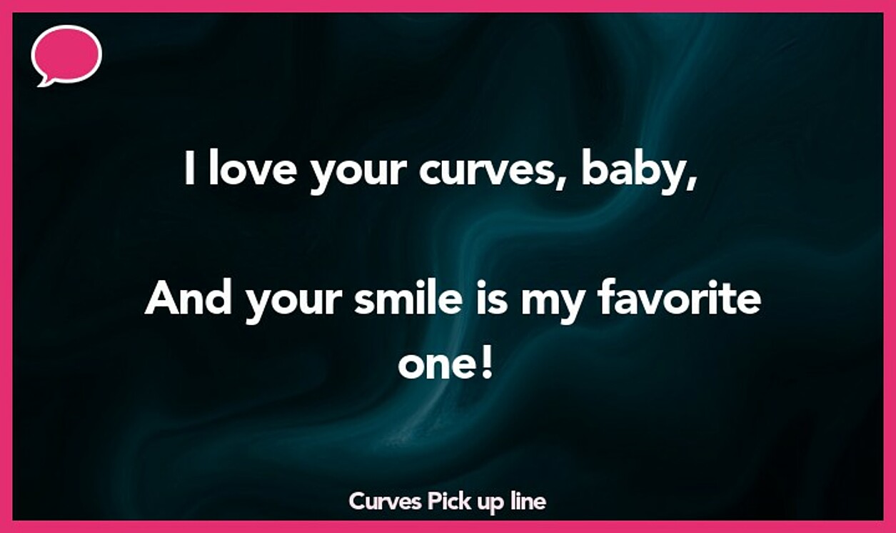 curves pickup line