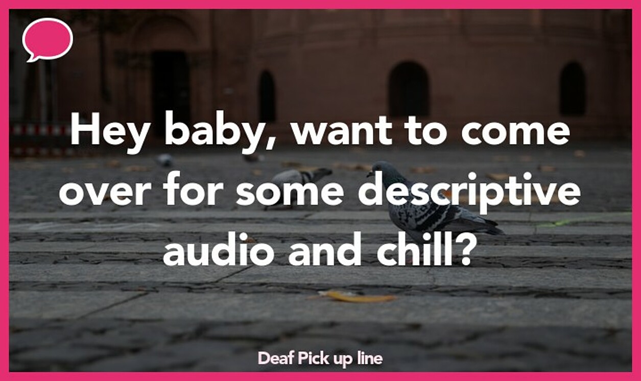 deaf pickup line