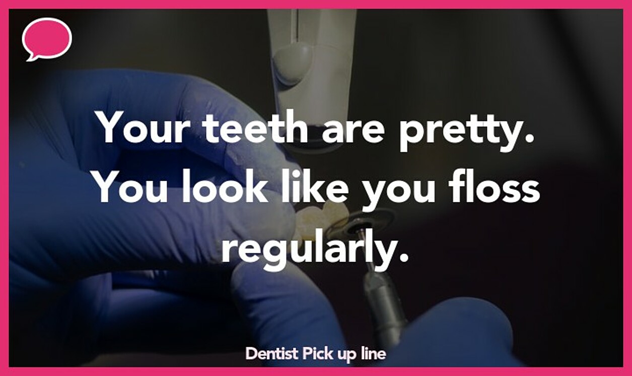 dentist pickup line