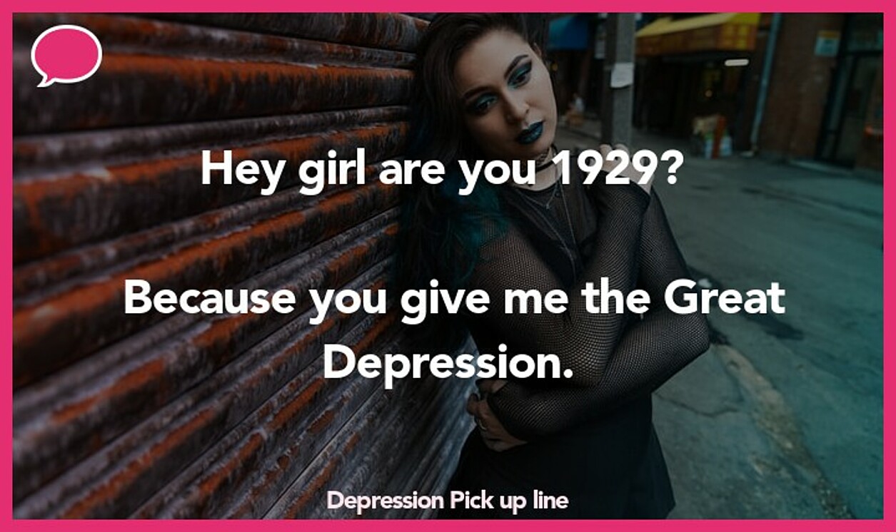 depression pickup line